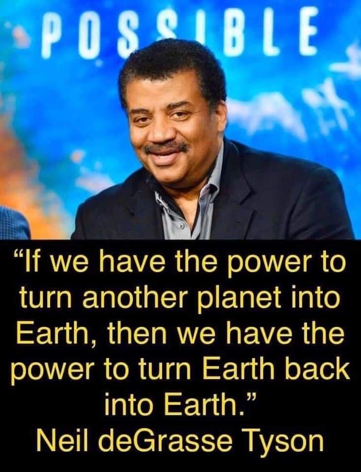 sPOSUBLE R If we have the power to g lalel LT ol EETa o1 M g1 0 Earth then we have the TR R VW F TgisWe Te into Earth Neil deGrasse Tyson