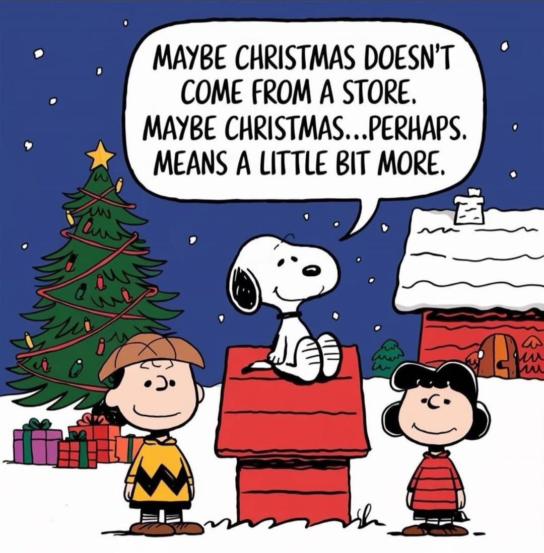 MAYBE CHRISTMAS DOESN'T COME FROM A STORE. MAYBE CHRISTMAS...PERHAPS... MEANS A LITTLE BIT MORE.