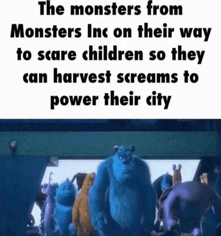 The monsters from Monsters Inc on their way to scare children so they can harvest screams to power their city