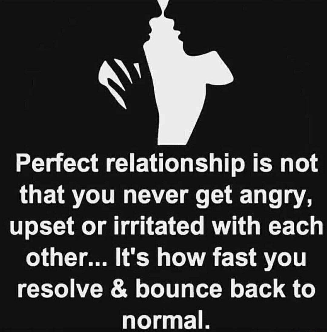 Q Perfect relationship is not LUE TR TI CIET A T T y YA upset or irritated with each other Its how fast you resolve bounce back to normal