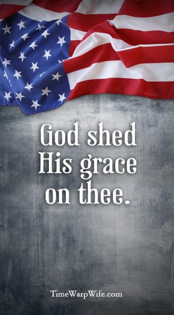 God shed His grace on thee. TimeWarpWife.com