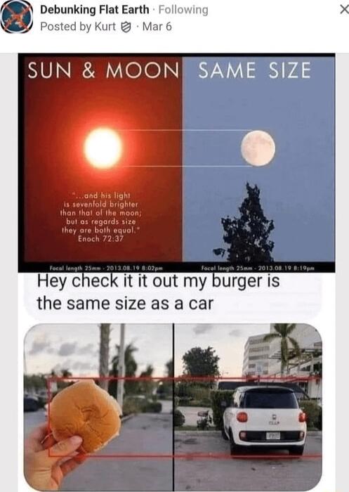 Debunking Flat Earth Following Posted by Kurt Mar 6 NVINRRIOIOIN 71 A o Hey check it it out my burger is the same size as a car