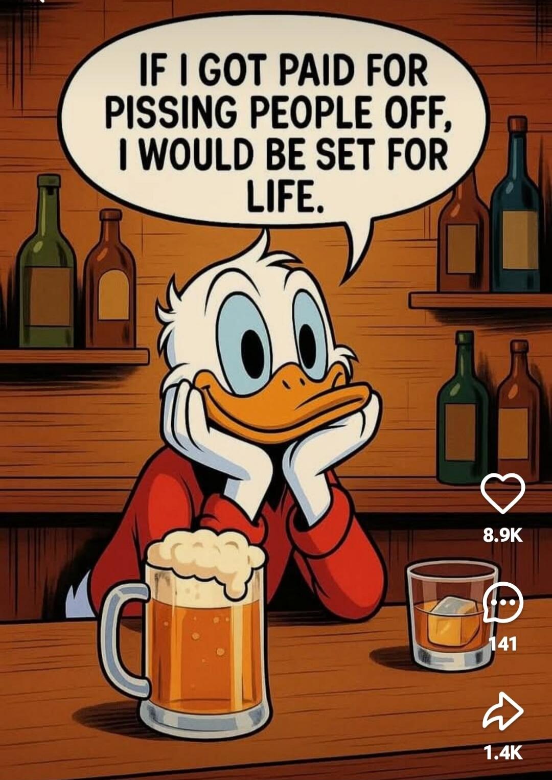 IF I GOT PAID FOR PISSING PEOPLE OFF, I WOULD BE SET FOR LIFE.