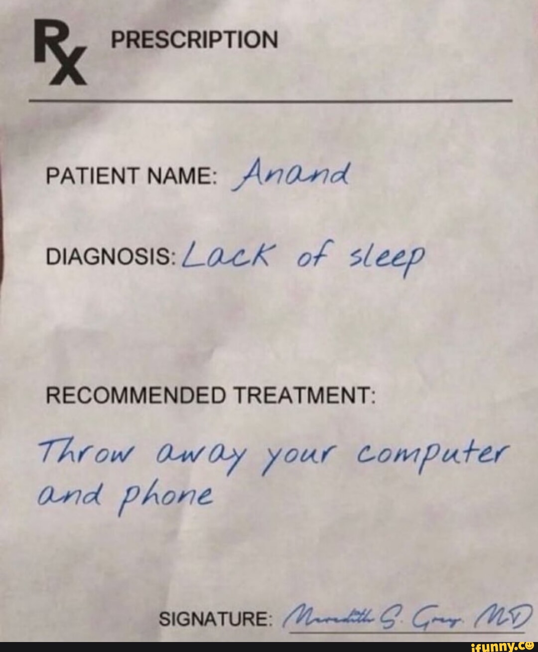 PRESCRIPTION PATIENT NAME _A2sd DIAGNOSIS L 0LK of sleep RECOMMENDED TREATMENT Throw awdy your computer and pAonz SIGNATURE ot Gy N