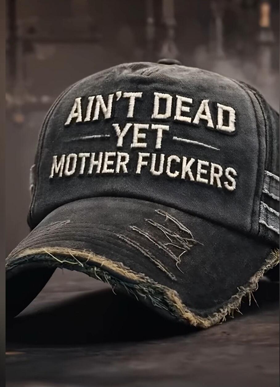 AINT DEAD YET MOTHER FUCKERS