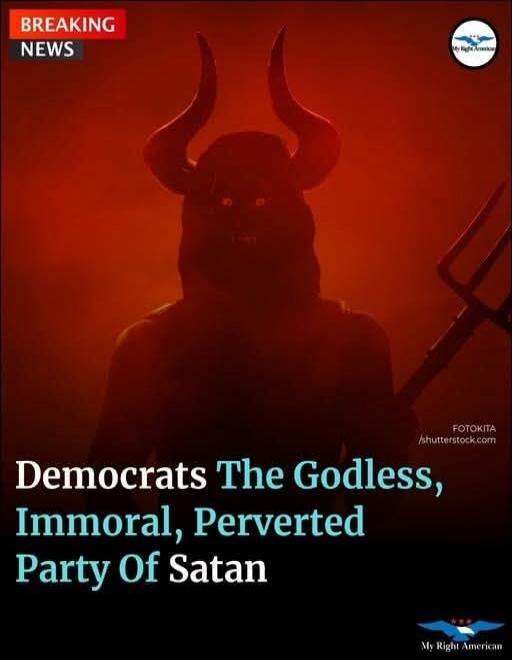 BREAKING NEWS Democrats The Godless, Immoral, Perverted Party Of Satan