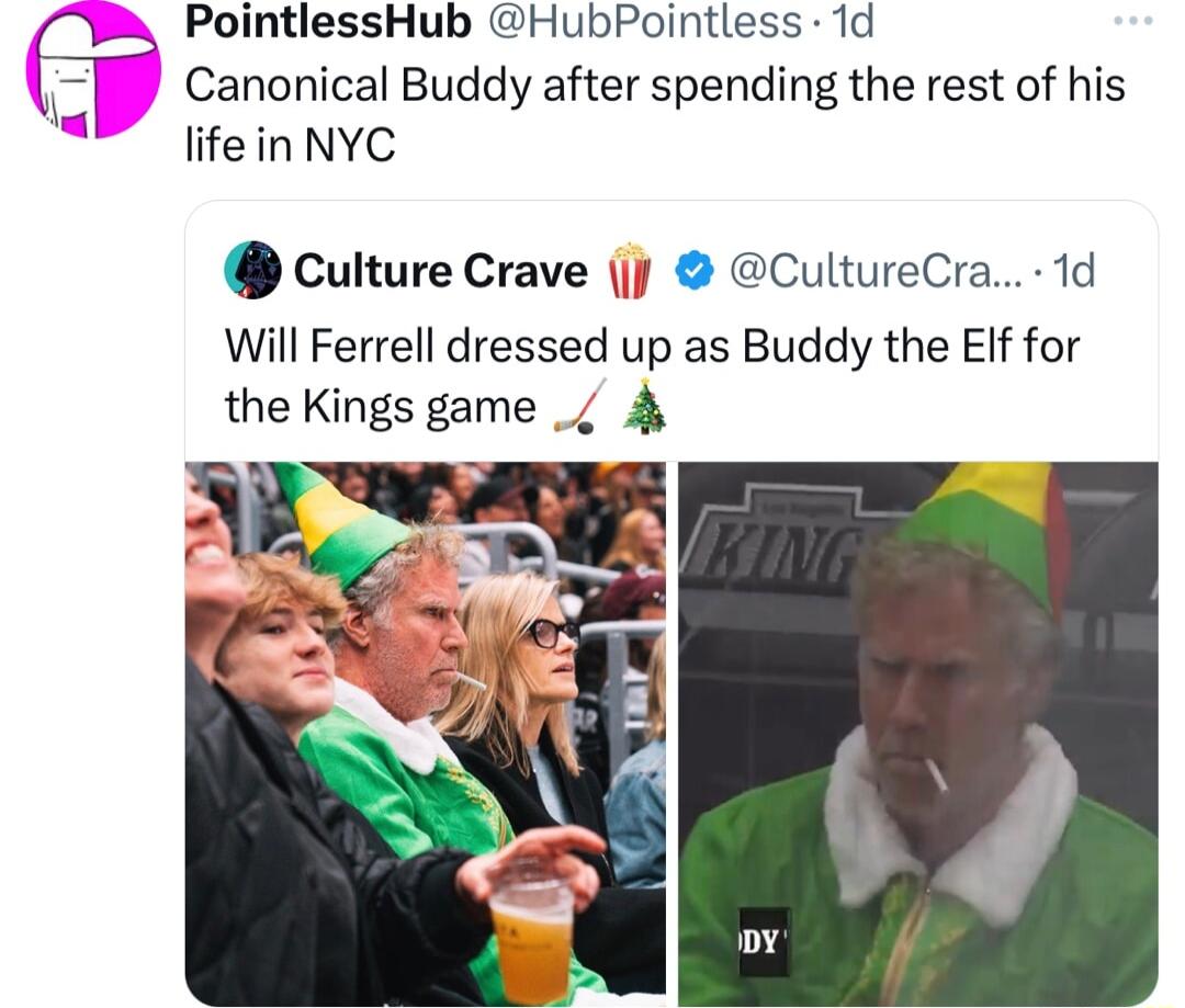 PointlessHub HubPointless 1d Canonical Buddy after spending the rest of his life in NYC culture Crave jj CultureCra 1d Will Ferrell dressed up as Buddy the Elf for the Kings game _ 4