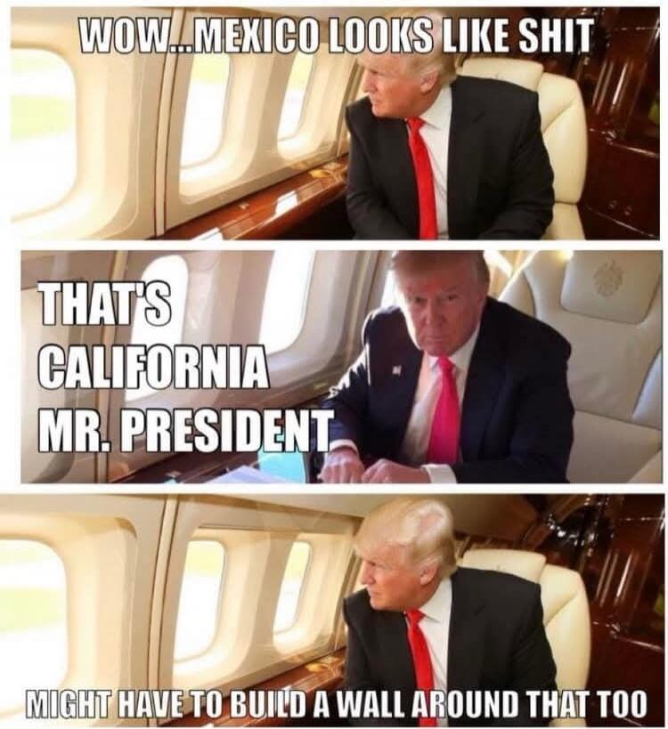 WOW...MEXICO LOOKS LIKE SHIT THAT'S CALIFORNIA MR. PRESIDENT MIGHT HAVE TO BUILD A WALL AROUND THAT TOO