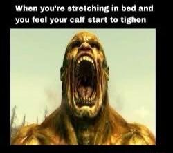 When you're stretching in bed and you feel your calf start to tighten