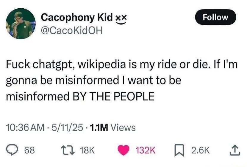 Fuck chatgpt, wikipedia is my ride or die. If I'm gonna be misinformed I want to be misinformed BY THE PEOPLE