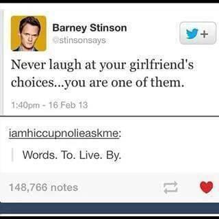 Never laugh at your girlfriends choicesyou are one of them iamhiccupnolieaskme Words To Live By