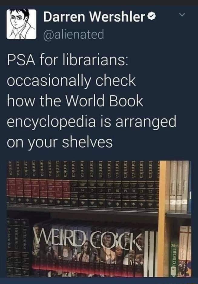 0 Darren Wershler NEEIEREIES PSA for librarians oleleea 1 YA eialleie how the World Book SaleYelleolle N gTale lo on your shelves