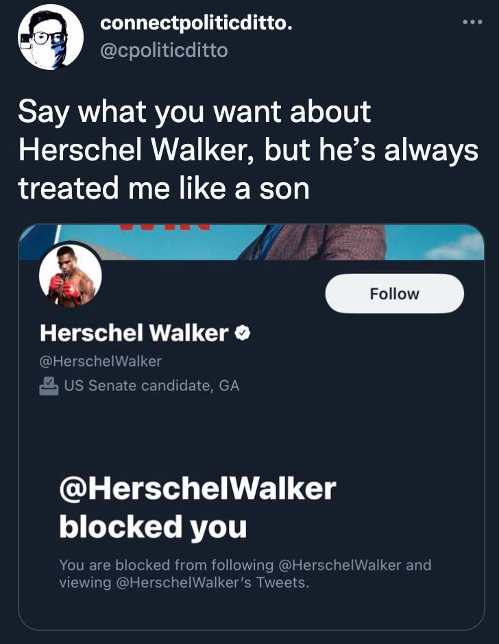 connectpoliticditto P cpoliticditto SEVATLEYRYIVRVE o1 1 oTelU1 Herschel Walker but hes always treated me like a son Herschel Walker HerschelWalker blocked you