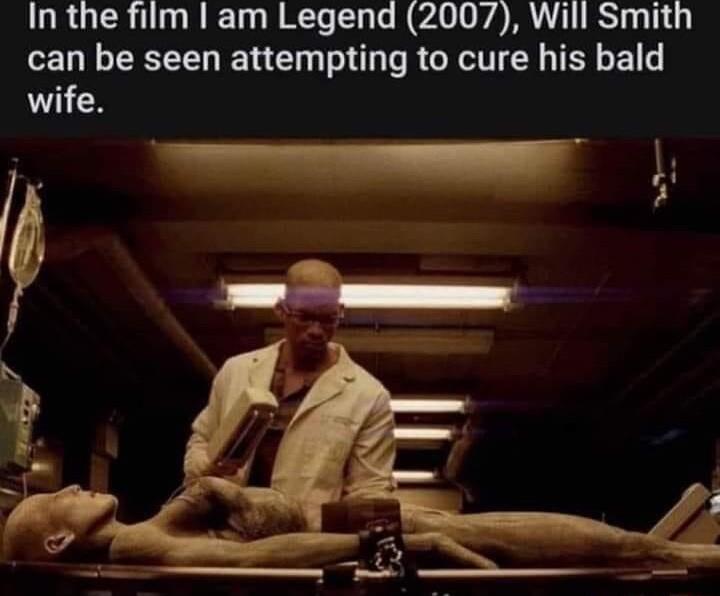 In the film am Legend 2007 Will Smith can be seen attempting to cure his bald wife i