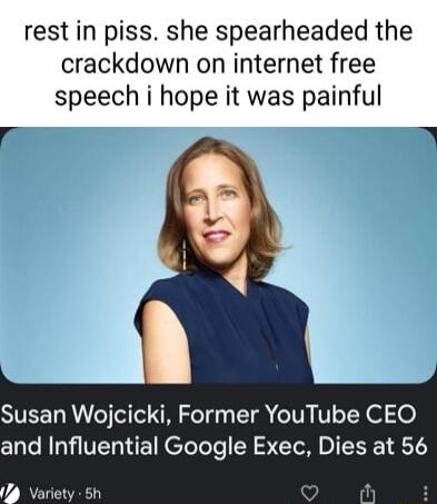 rest in piss she spearheaded the crackdown on internet free speech i hope it was painful i E SITEE N eT el A Ze T IR TN V o T Y el o and Influential Google Exec Dies at 56 49 Variety Sh h