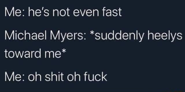 Me hes not even fast VIela T RV VZT S W o o T AR SV toward me Me oh shit oh fuck