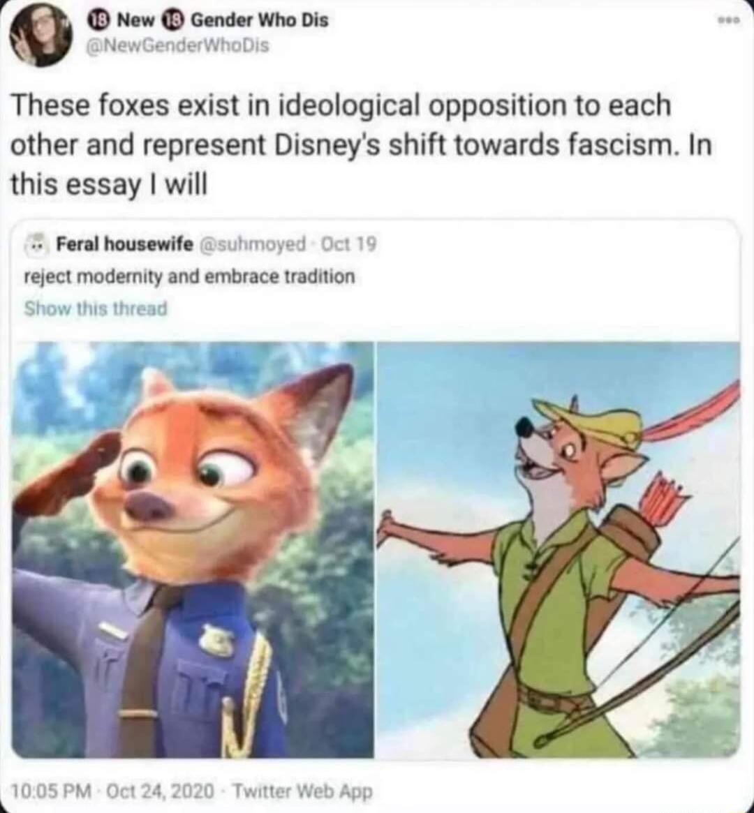 These foxes exist in ideological opposition to each other and represent Disneys shift towards fascism In this essay will Feral housewife ulimoped reject moderity and embrace tradition