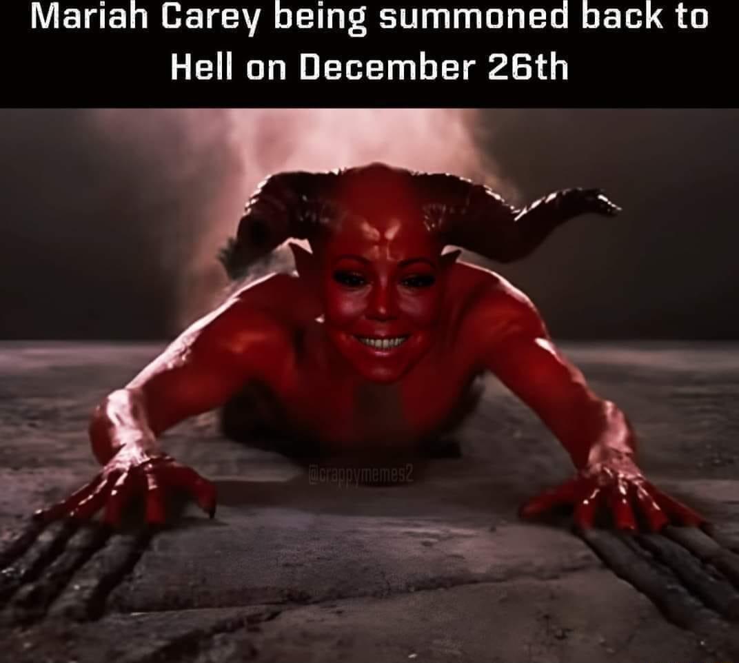 Mariah Carey being summoned back to Hell on December 26th