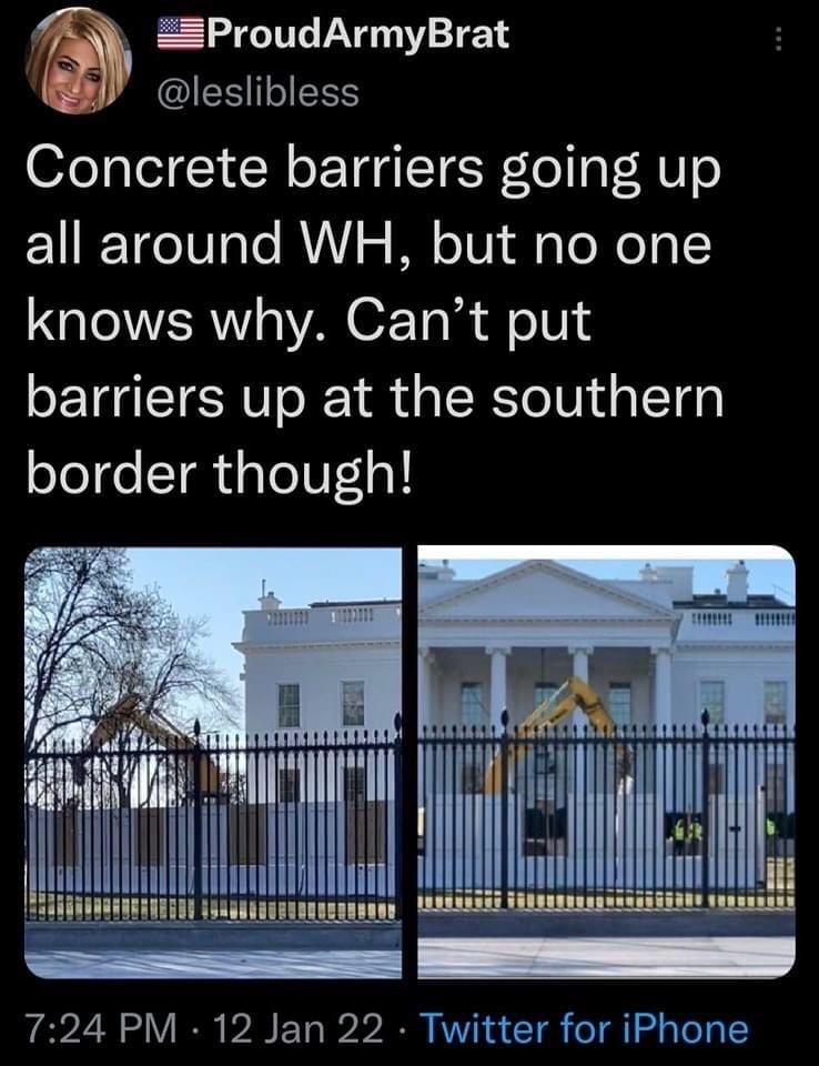 ProudArmyBrat IES EEE Concrete barriers going up all around WH but no one GQ a VA OF Ta e101 3 barriers up at the southern border though WCE i 724 PM 12 Jan 22 Twitter for iPhone