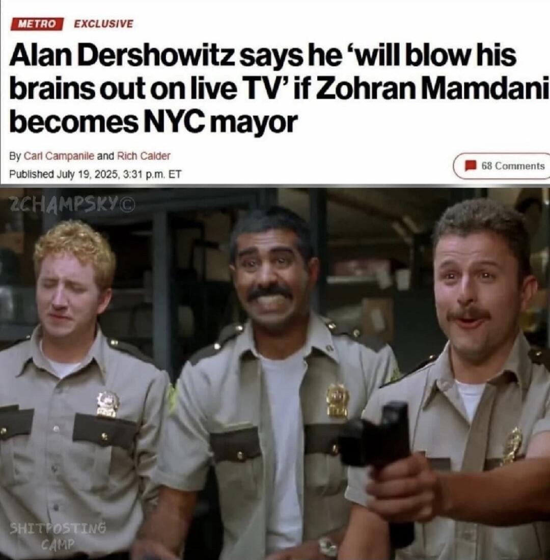 METRO EXCLUSIVE
Alan Dershowitz says he 'will blow his brains out on live TV' if Zohran Mamdani becomes NYC mayor
By Carl Cannistrano and Rich Calder
Published July 19, 2025, 3:31 p.m. ET