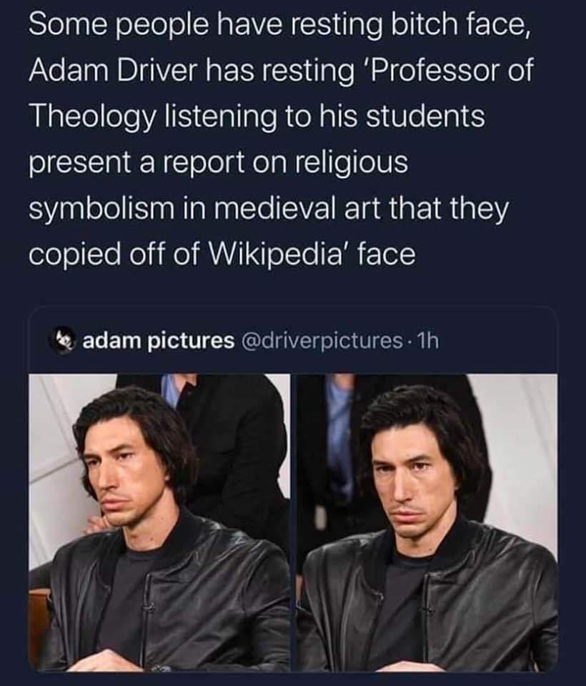 Some people have resting bitch face Adam Driver has resting Professor of Ll ClolleleVAIS Clallale RNl RS Ve Tl present a report on religious Sl SnNlginCelEVE st it aialY oloolTo el i O MWL olle M FTele adam pictures driverpictures 1h Eal 5 s 1 s 4