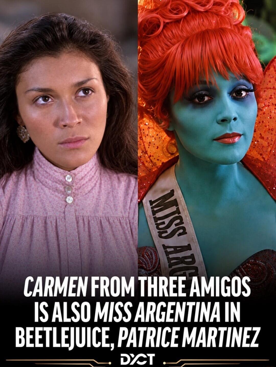 CARMEN FROM THREE AMIGOS IS ALSO MISS ARGENTINA IN BEETLEJUICE, PATRICE MARTINEZ MISS ARG