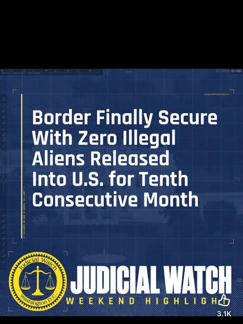 Border Finally Secure With Zero Illegal Aliens Released Into U.S. for Tenth Consecutive Month. Judicial Watch Weekend Highlight. Because no one is above the law.