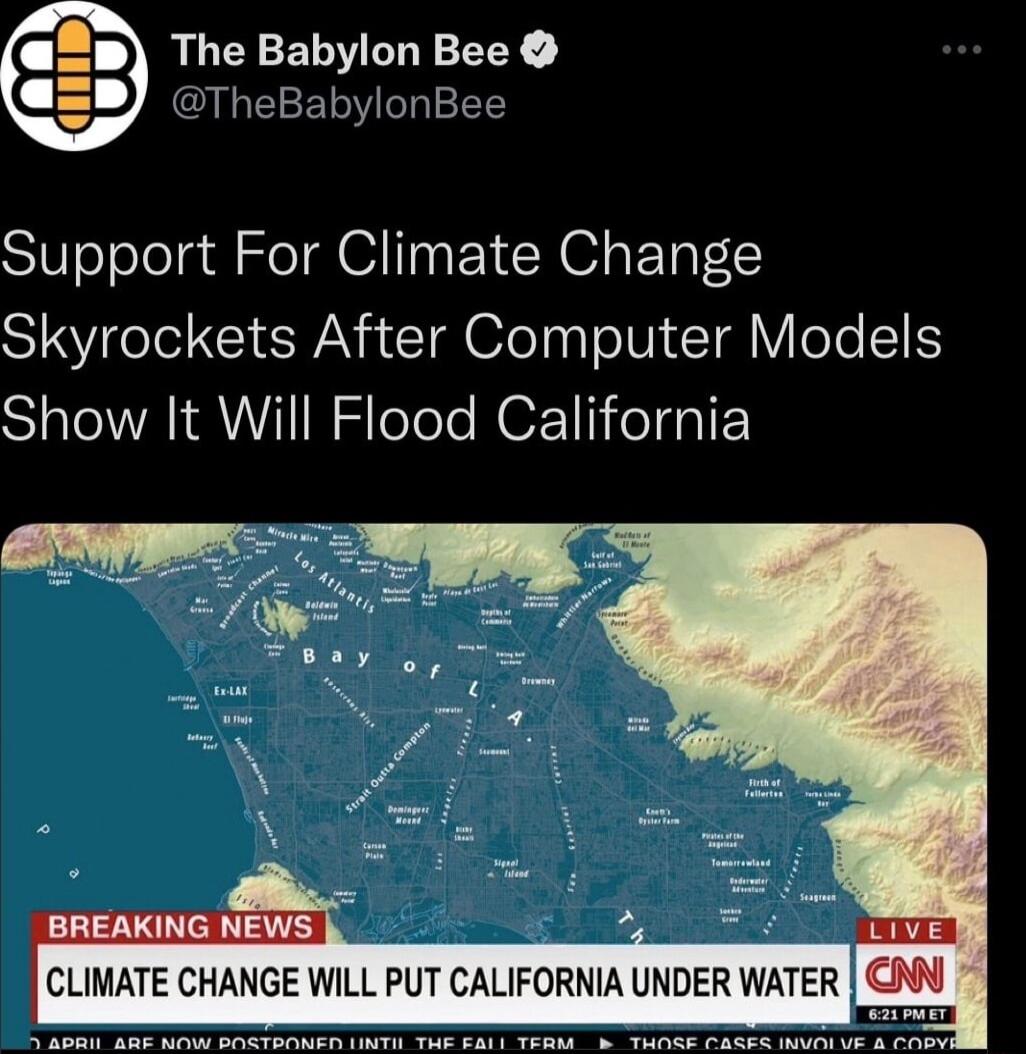 RUEEELVENY 2 TheBabylonBee Support For Climate Change Skyrockets After Computer Models Show It Will Flood California CLIMATE CHANGE WILL PUT CALIFORNIA Ul