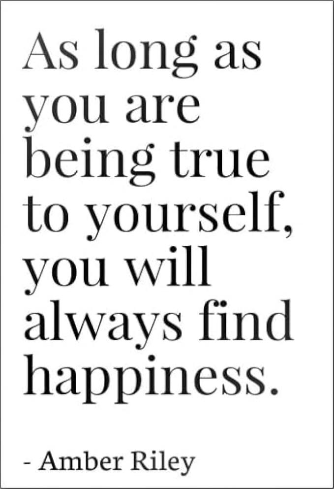 As long as you are being true to yourself, you will always find happiness. - Amber Riley