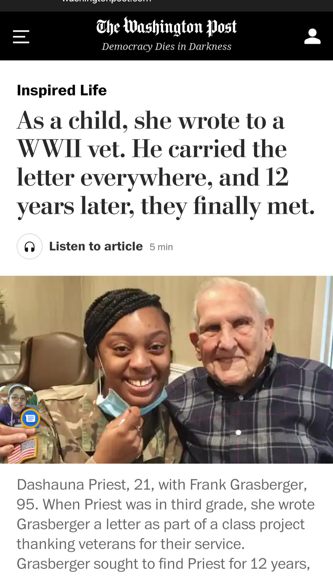 he Washington Post Democracy Dies in Darkness Inspired Life As a child she wrote to a WWII vet He carried the letter everywhere and 12 years later they finally met y Listen to article 5min Dashauna Priest 21 with Frank Grasberger 95 When Priest was in third grade she wrote Grasberger a letter as part of a class project thanking veterans for their service Grasberger sought to find Priest for 12 yea