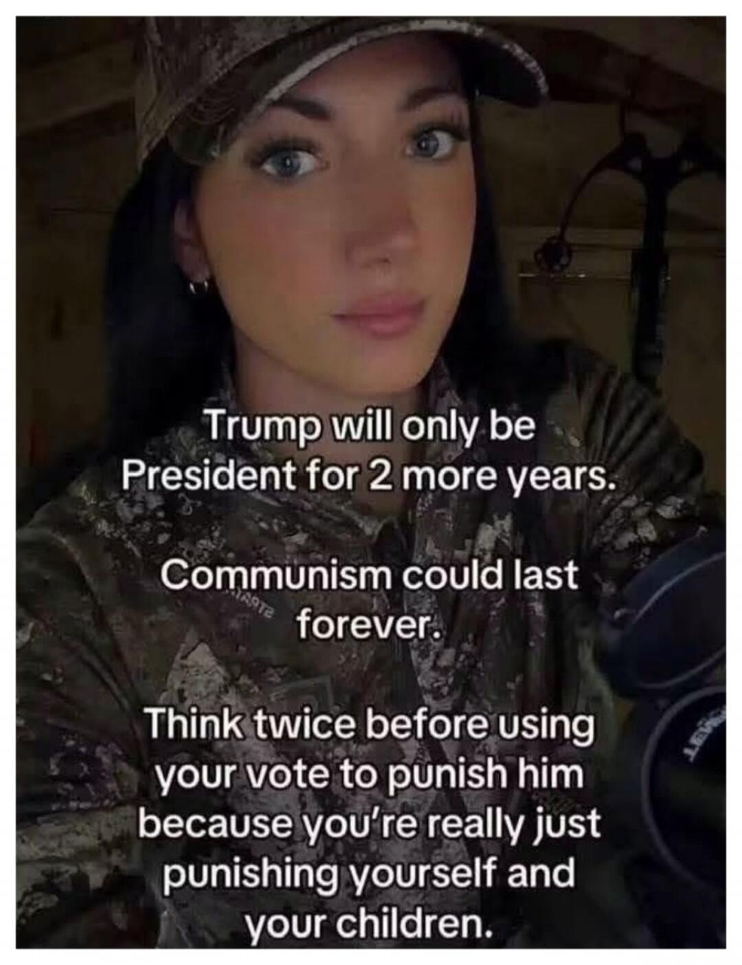 Trump will only be President for 2 more years. Communism could last forever. Think twice before using your vote to punish him because you're really just punishing yourself and your children.