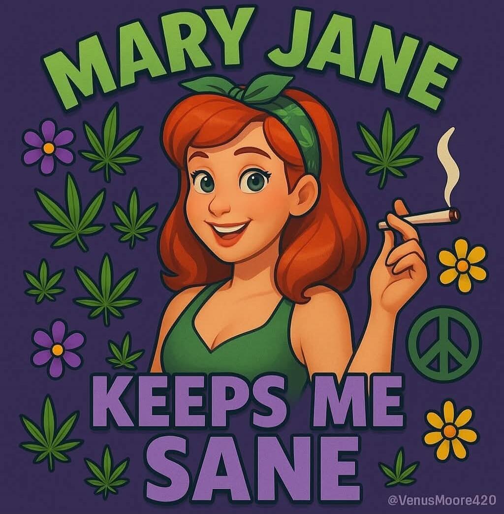 MARY JANE KEEPS ME SANE