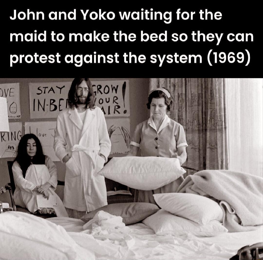 John and Yoko waiting for the maid to make the bed so they can protest against the system 1969