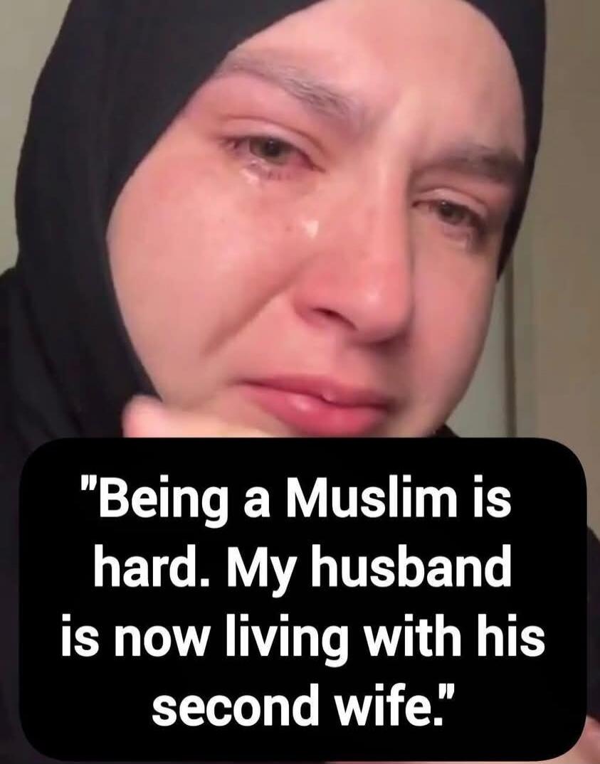 Being a Muslim is hard. My husband is now living with his second wife.