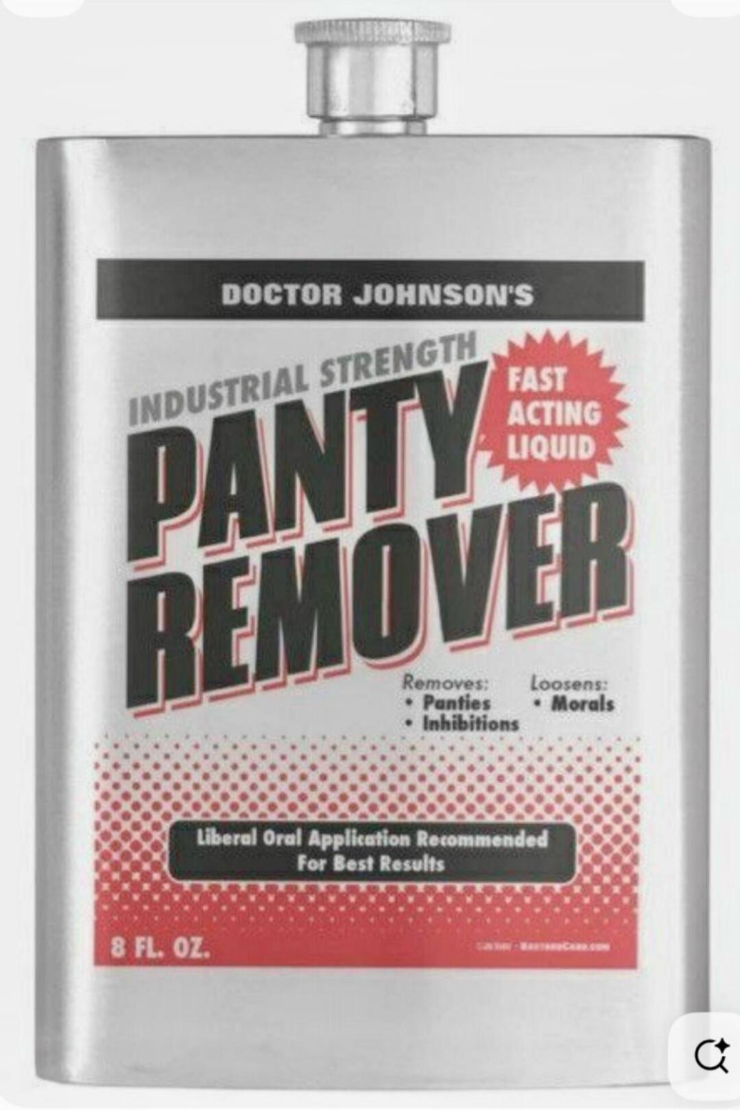 DOCTOR JOHNSON'S INDUSTRIAL STRENGTH PANTY REMOVER FAST ACTING LIQUID Removes: Panties, Inhibitions Loosens: Morals Liberal Oral Application Recommended For Best Results 8 FL. OZ.