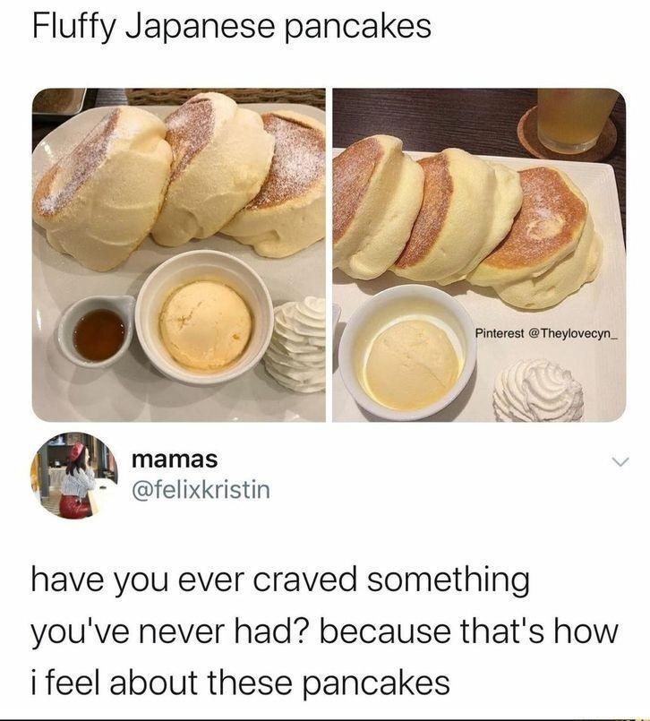 Fluffy Japanese pancakes mamas L felixkristin have you ever craved something youve never had because thats how i feel about these pancakes