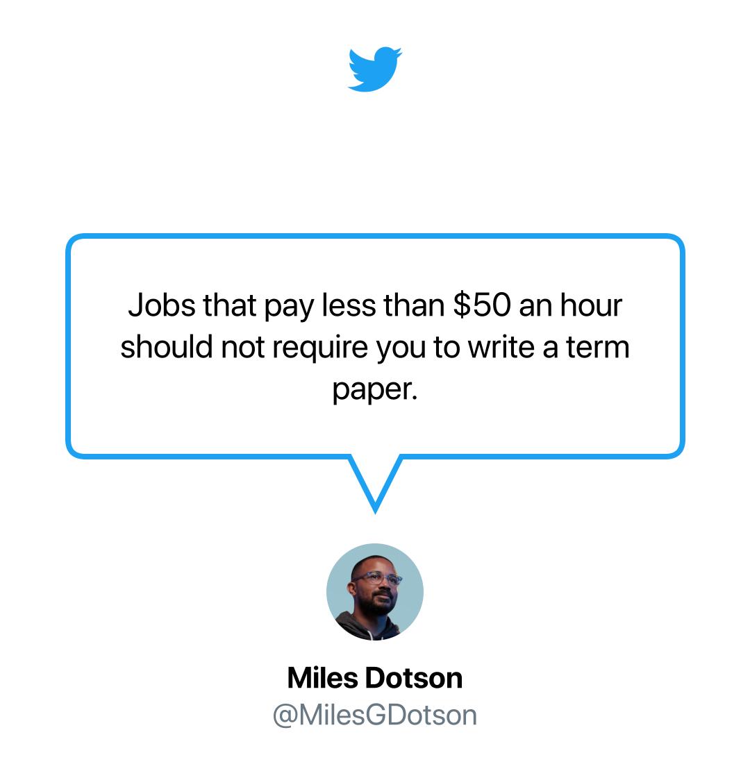 Jobs that pay less than 50 an hour should not require you to write a term paper V Miles Dotson MilesGDotson