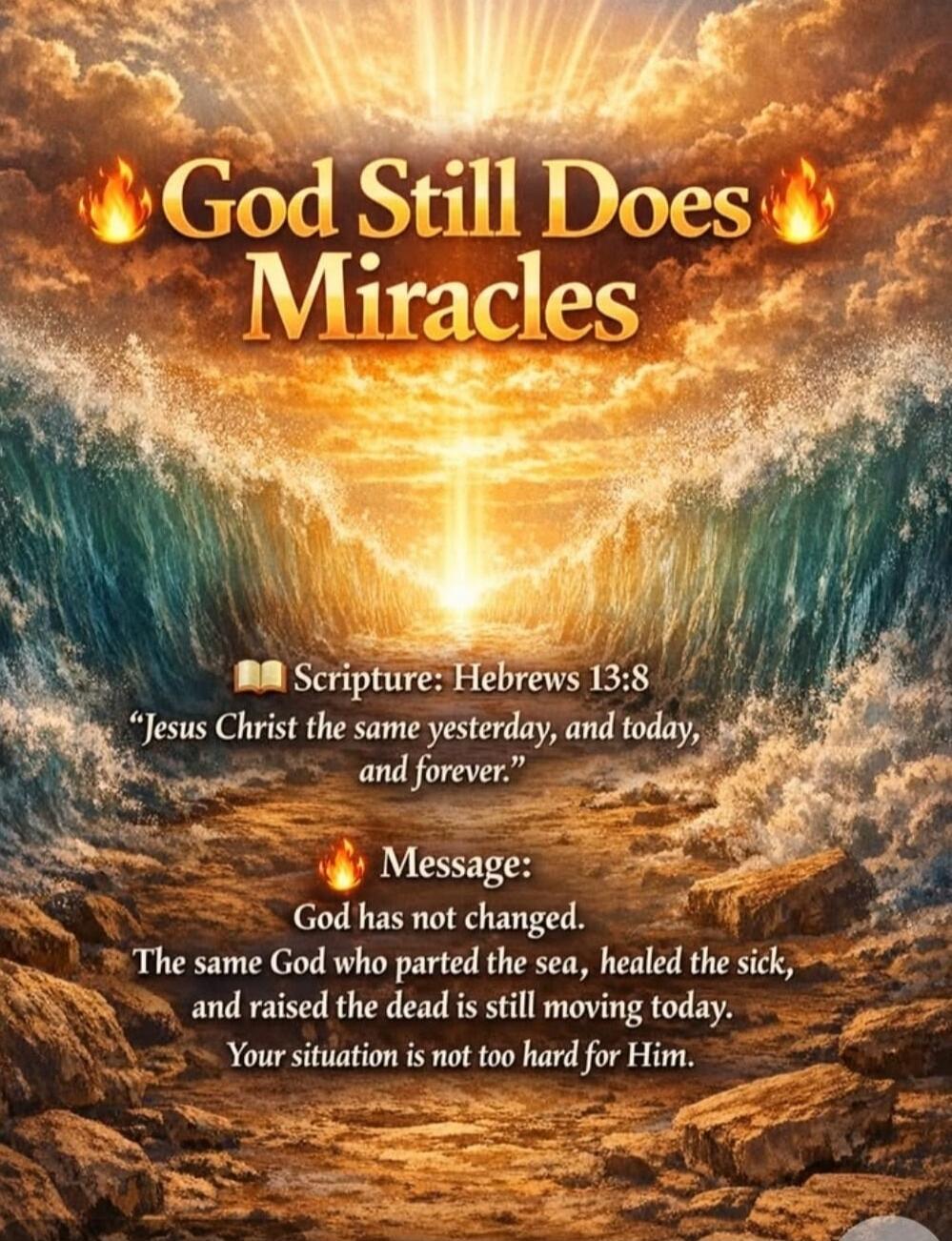 God Still Does Miracles. Scripture: Hebrews 13:8 