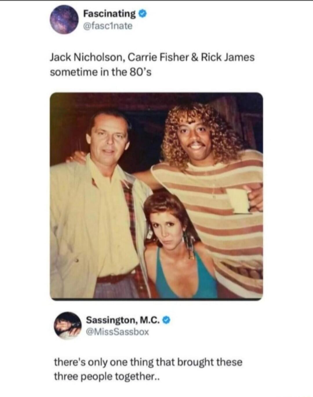 o Fascinating otascing Jack Nicholson Carrie Fisher Rick James sometime in the 80s theres only one thing that brought these three people together