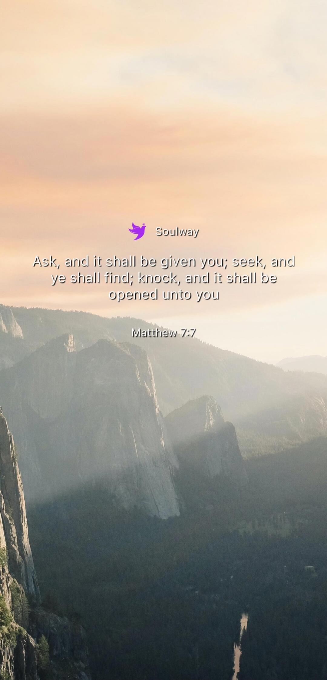 Soulway
Ask, and it shall be given you; seek, and ye shall find; knock, and it shall be opened unto you
Matthew 7:7