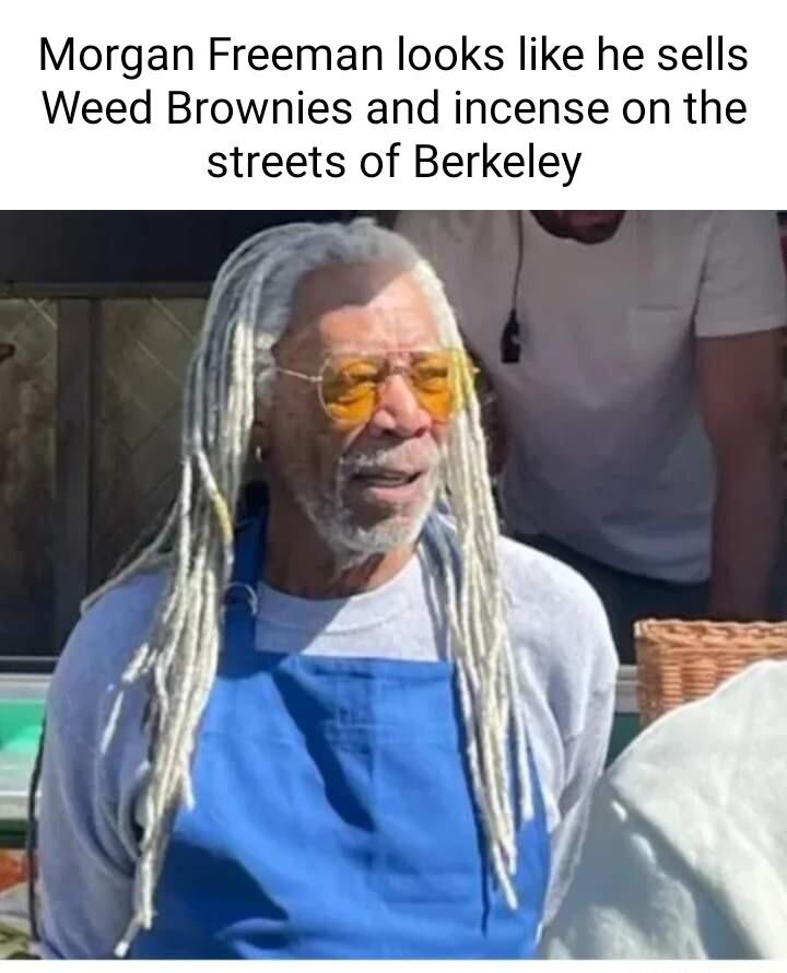 Morgan Freeman looks like he sells Weed Brownies and incense on the streets of Berkeley