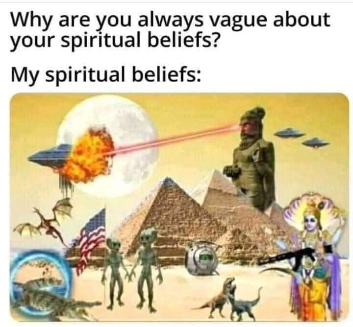 Why are you always vague about your spiritual beliefs My spiritual beliefs