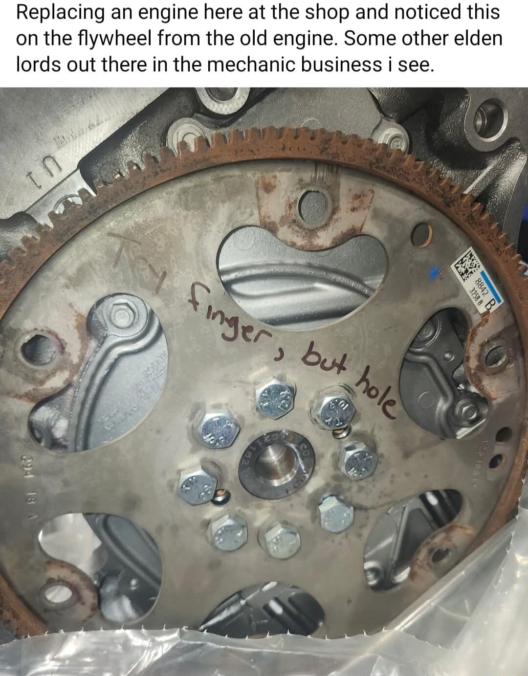 Replacing an engine here at the shop and noticed this on the flywheel from the old engine. Some other eldern lords out there in the mechanic business I see.