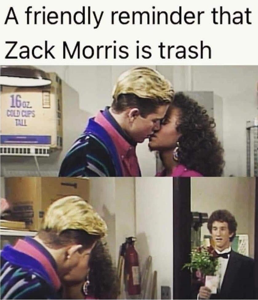 A friendly reminder that Zack Morris is trash