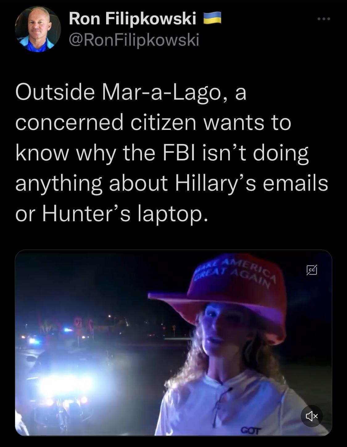Ron Filipkowski RonFilipkowski Outside Mar a Lago a concerned citizen wants to QLAY s VRGNS STRIo s deleal anything about Hillarys emails o181 o VIRI TR Yol ol o