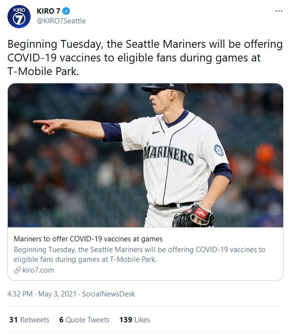 KIRO7 KIRO7Seattle Beginning Tuesday the Seattle Mariners will be offering COVID 19 vaccines to eligible fans during games at T Mobile Park Mariners to offer COVID 19 vaccines at games Beginning Tuesday the Seattle Mariners will be offering COVID 19 vaccines to eligible fans during games at T Mobile Park kiro7com 432 PM May 3 2021 SocialNewsDesk 31Retweets 6 Quote Tweets 139 Likes