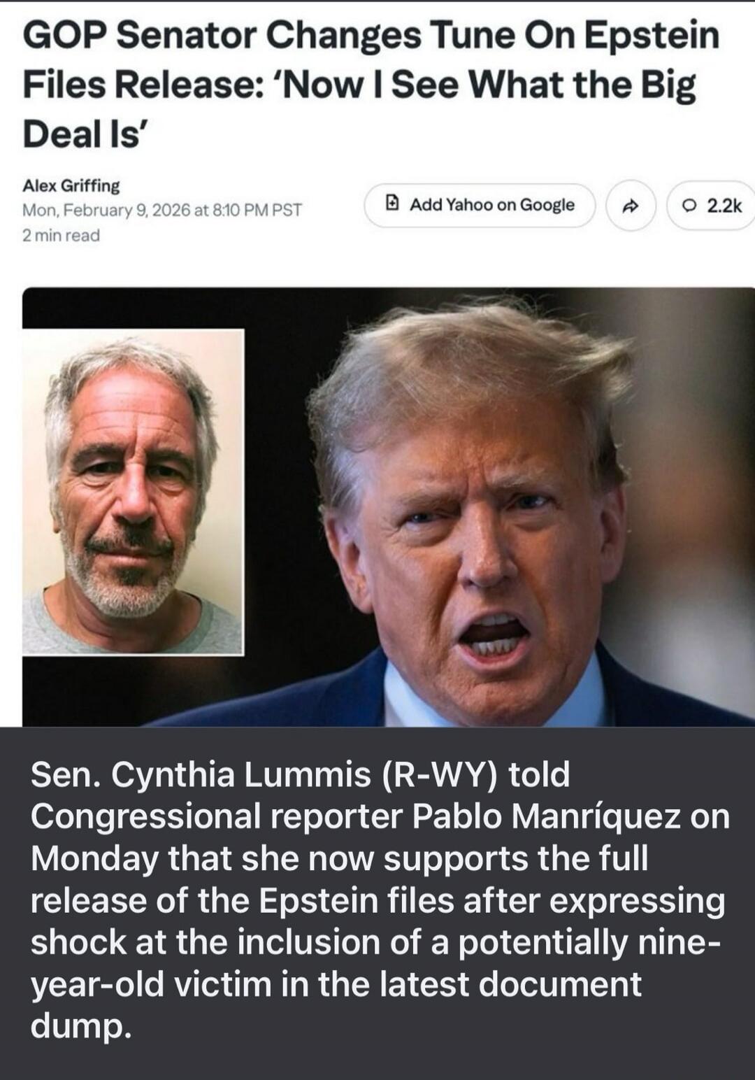 GOP Senator Changes Tune On Epstein Files Release: 'Now I See What the Big Deal Is' 

Sen. Cynthia Lummis (R-WY) told Congressional reporter Pablo Manríquez on Monday that she now supports the full release of the Epstein files after expressing shock at the inclusion of a potentially nine-year-old victim in the latest document dump.