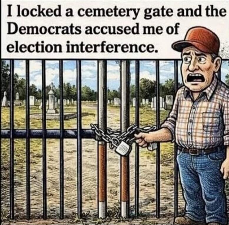 I locked a cemetery gate and the Democrats accused me of election interference.