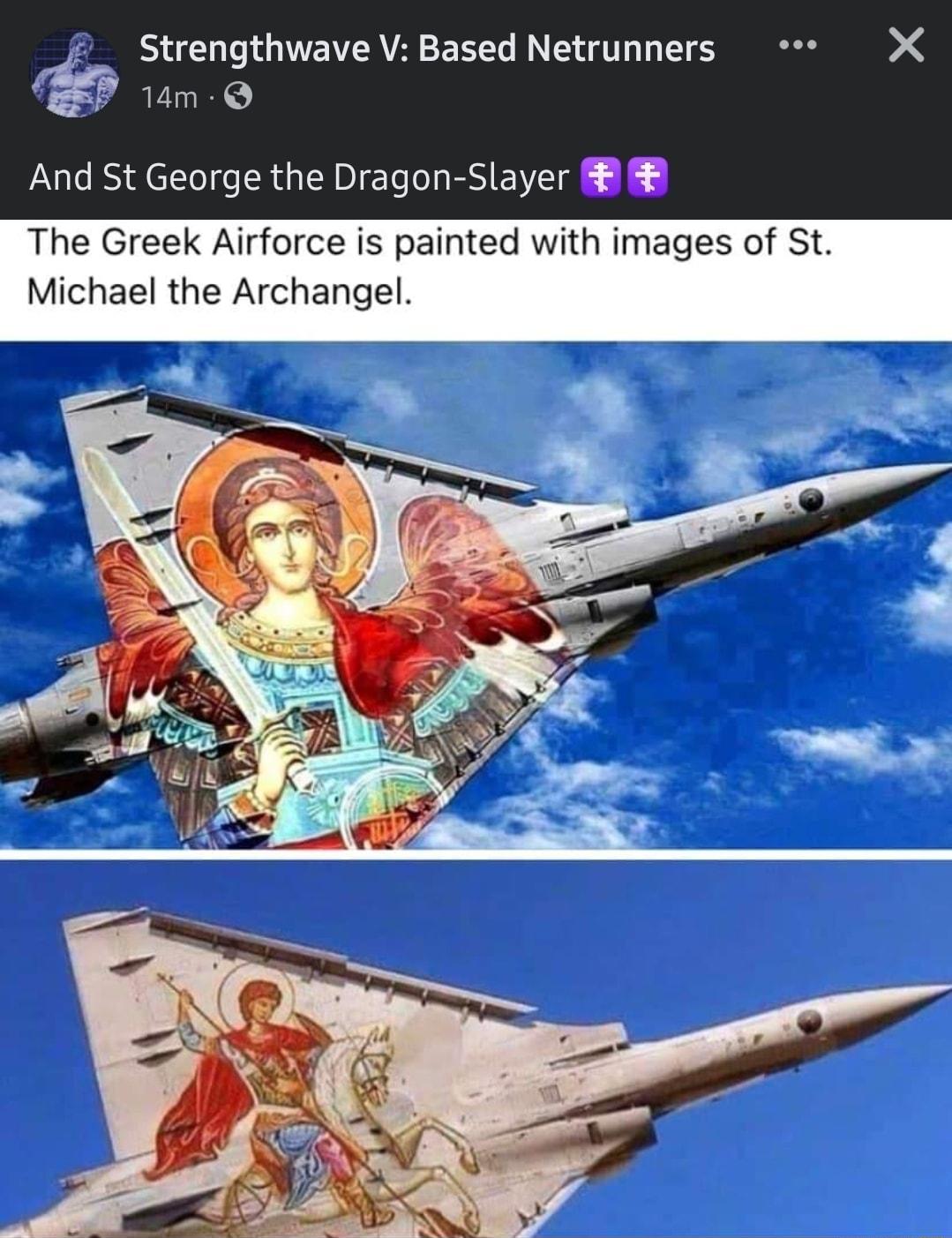 Strengthwave V Based Netrunners X 1Um Q FCESTETGEDIELMESEVIE L The Greek Airforce is painted with images of St Michael the Archangel