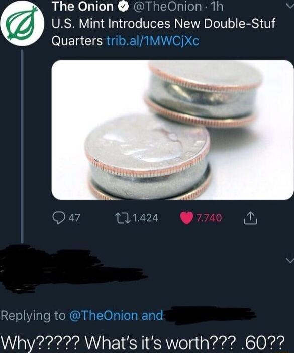 The Onion The US Mint Introduces New Double Stuf e IVETa CIER G TRLVAN o o Replying to TheOnion and